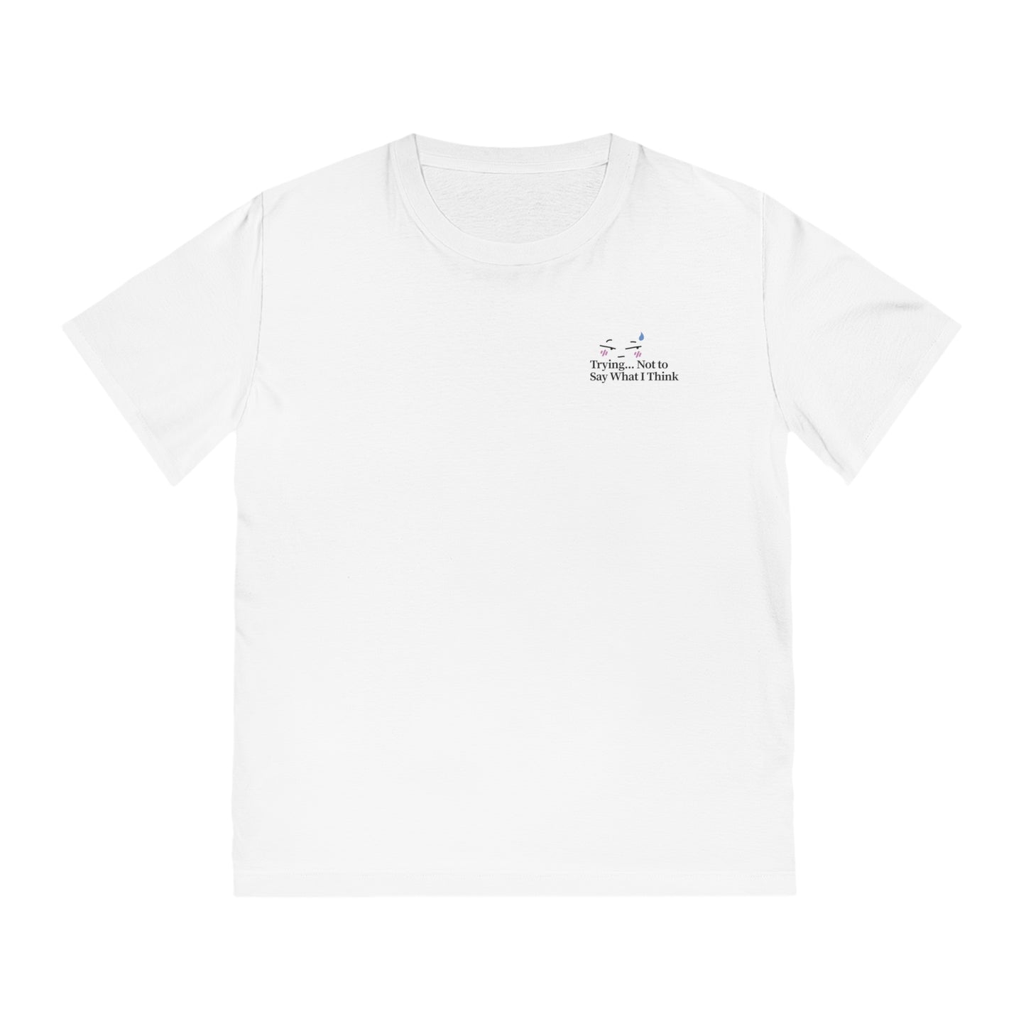 “Trying Not to Say What I Think” Unisex Tee – Humorous Print