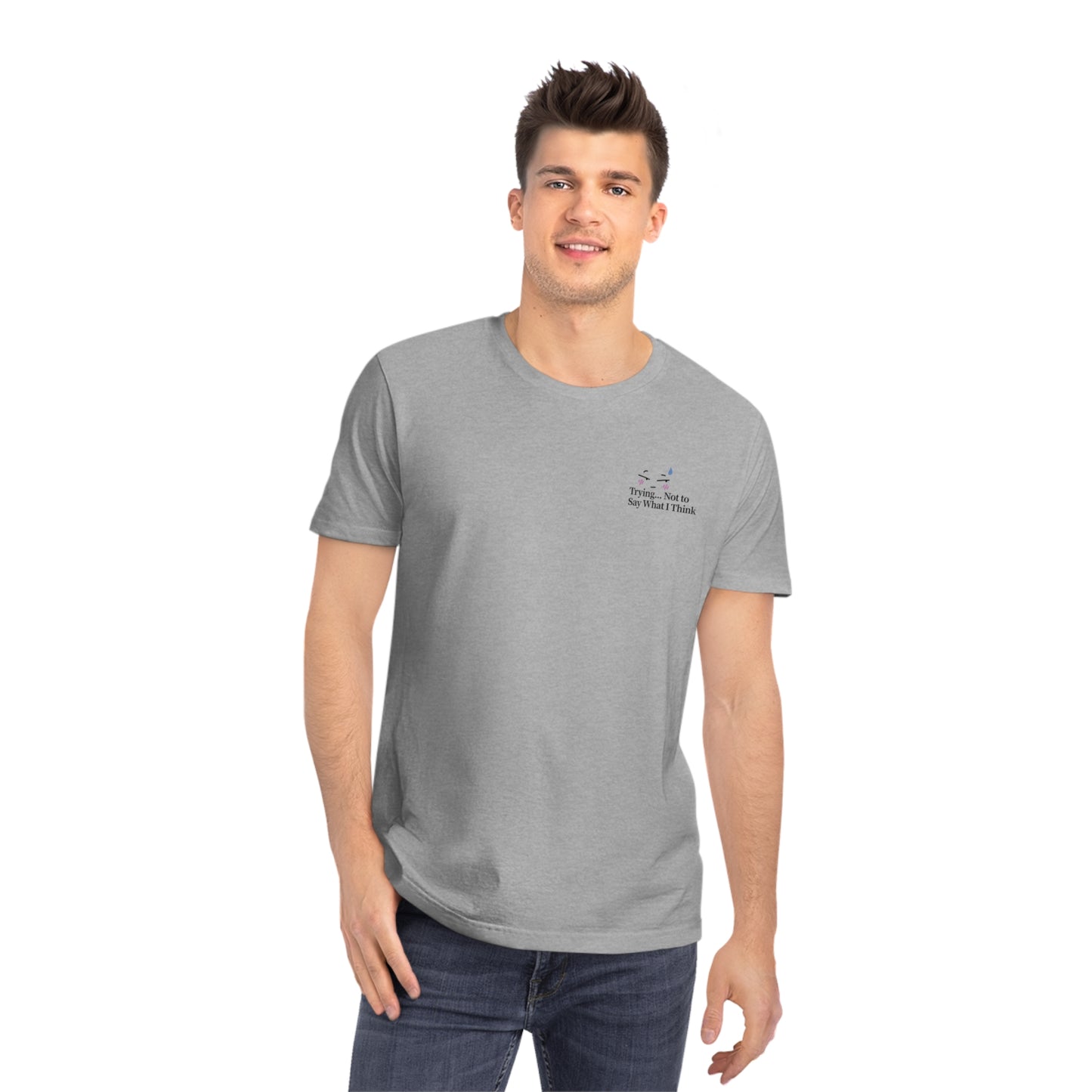 “Trying Not to Say What I Think” Unisex Tee – Humorous Print