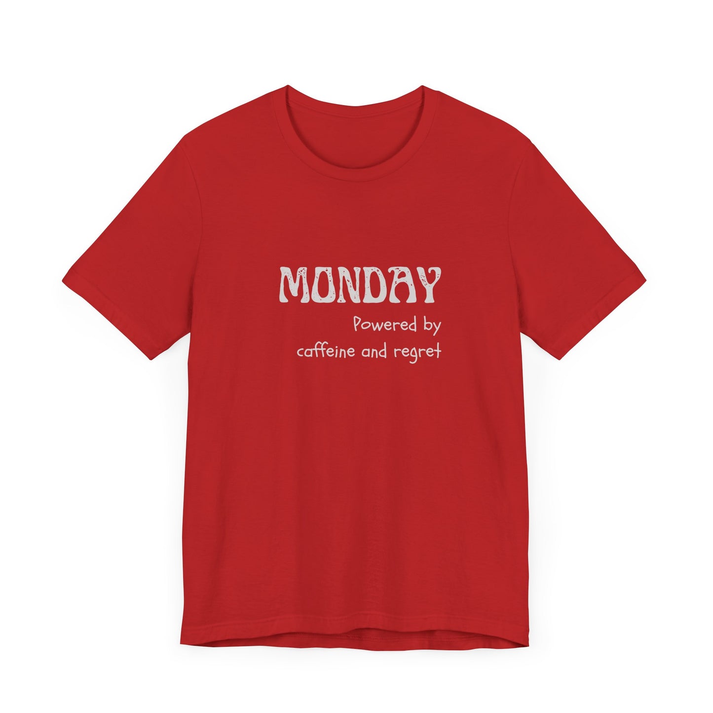 Monday Mood Tee – “Powered by Caffeine & Regret”