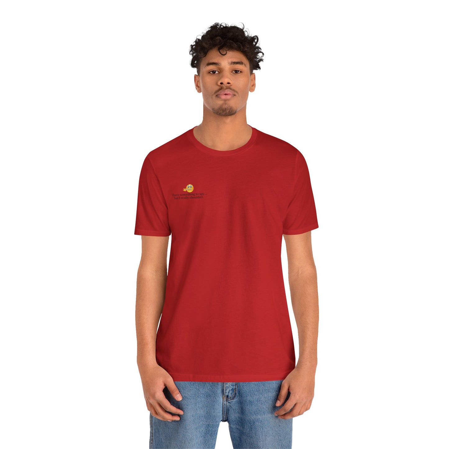 “I Have Something to Say” Unisex Tee – Cheeky Quote Shirt