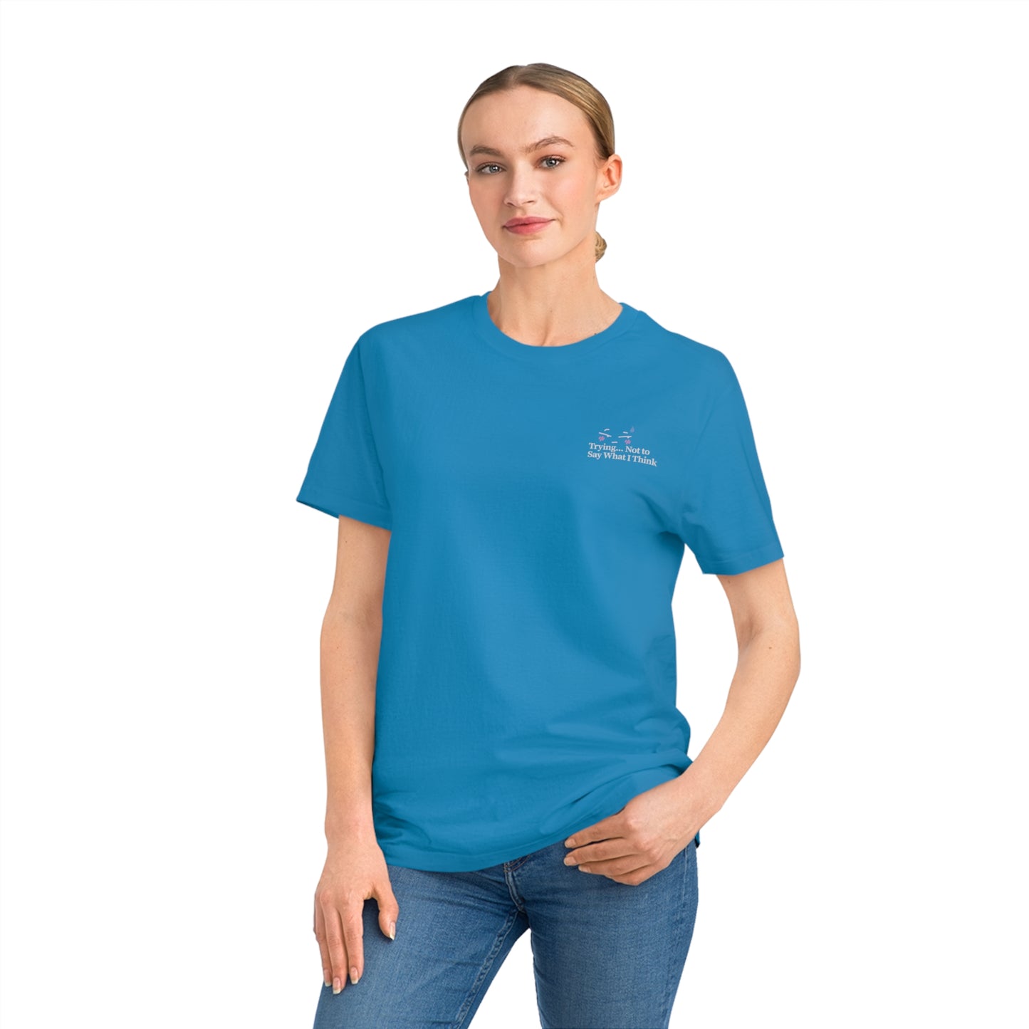 “Trying Not to Say What I Think” Unisex Tee – Humorous Print