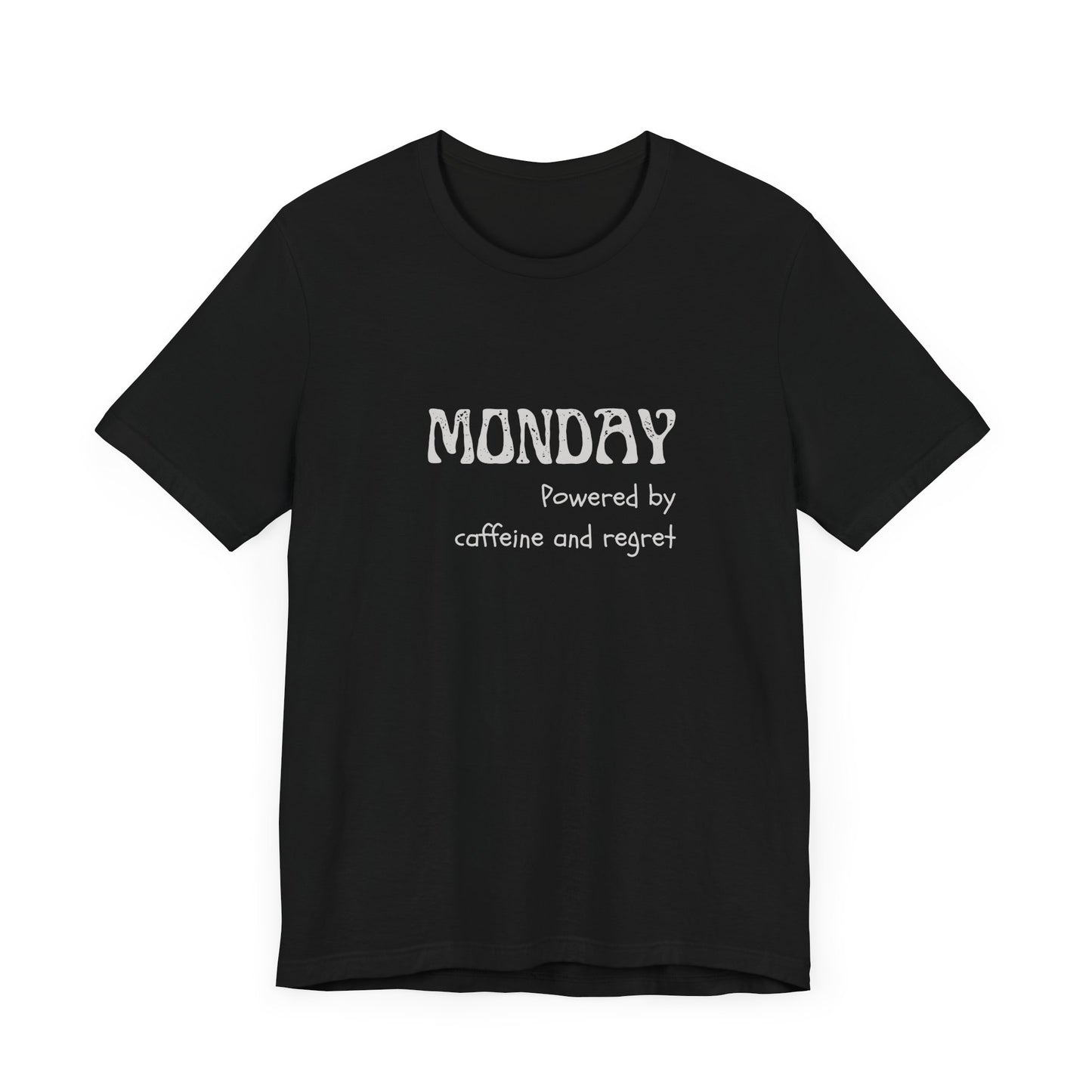 Monday Mood Tee – “Powered by Caffeine & Regret”