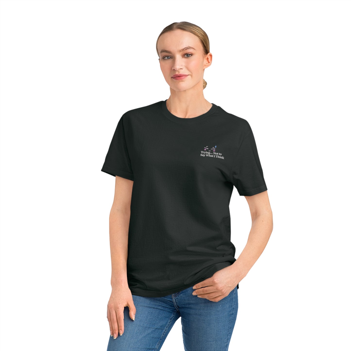“Trying Not to Say What I Think” Unisex Tee – Humorous Print