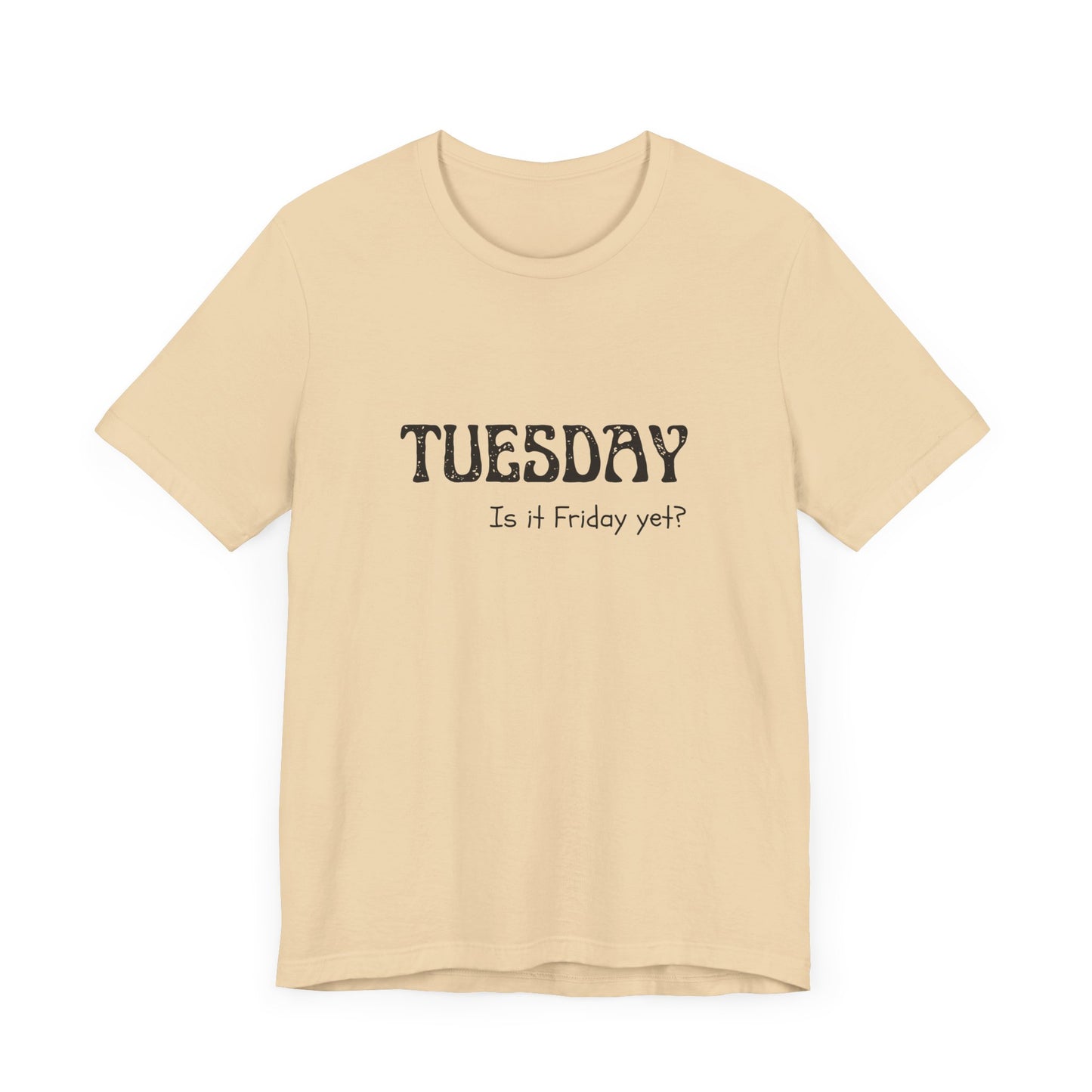 Tuesday Tee – “Is It Friday Yet?”