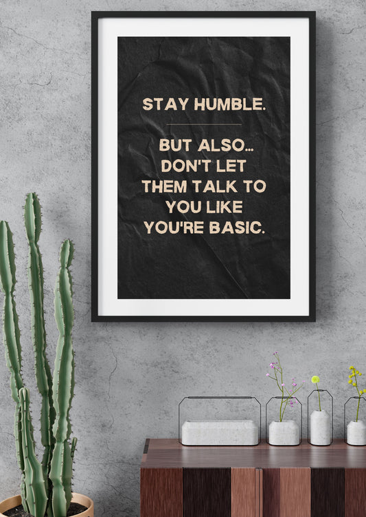 “Stay Humble” Printable Wall Art (A4)