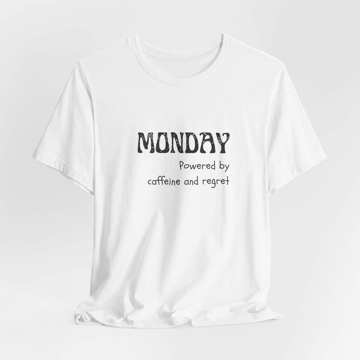 Monday Mood Tee – “Powered by Caffeine & Regret”