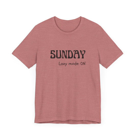 Sunday – Lazy mode: ON - unisex tee