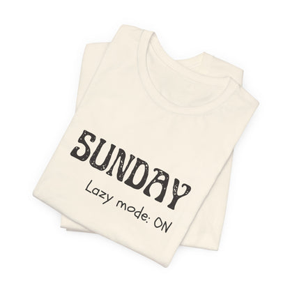 Sunday Tee – "Lazy mode: ON"