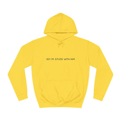 “So, I’m Stuck With Him” Couples Hoodie – Matching Valentine’s Sweatshirt