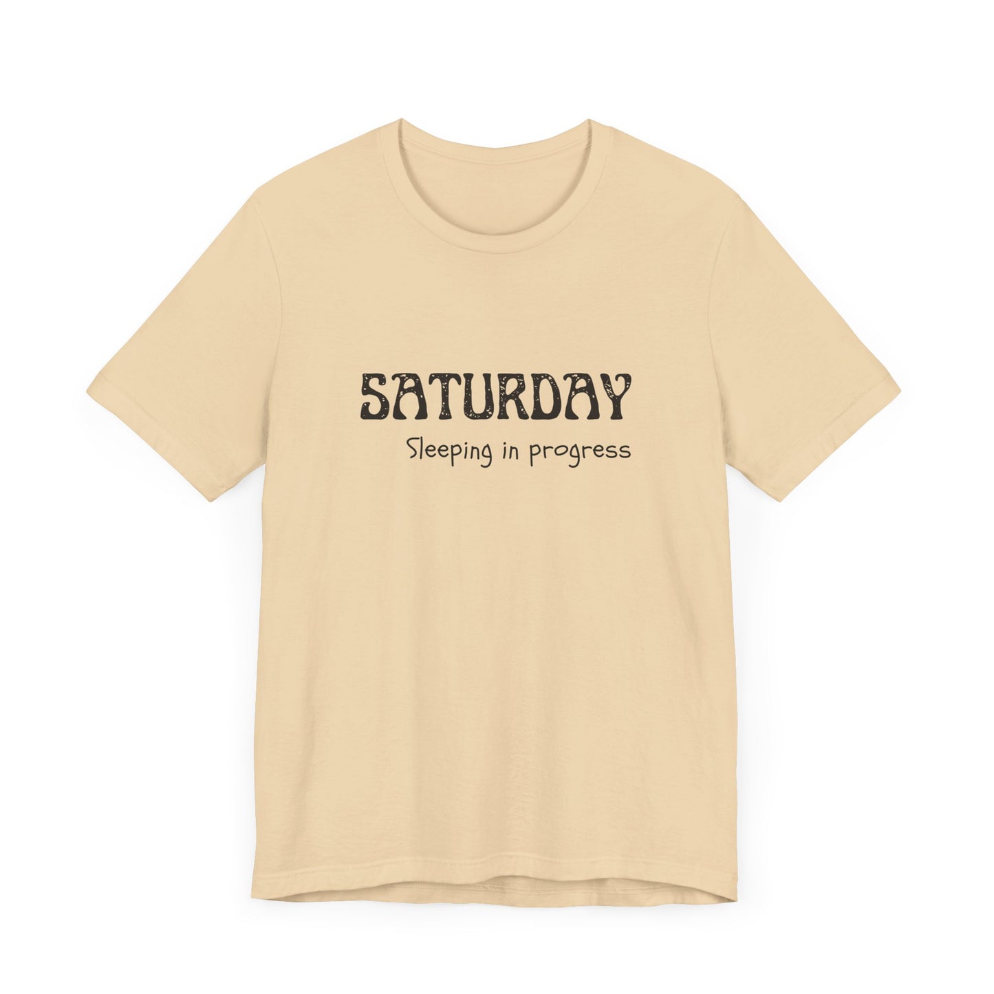 Saturday Tee – "Sleeping in progress"