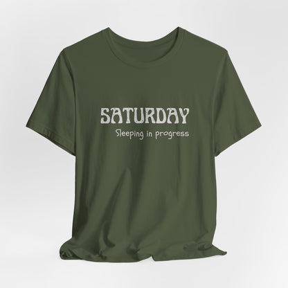 Saturday Tee – "Sleeping in progress"