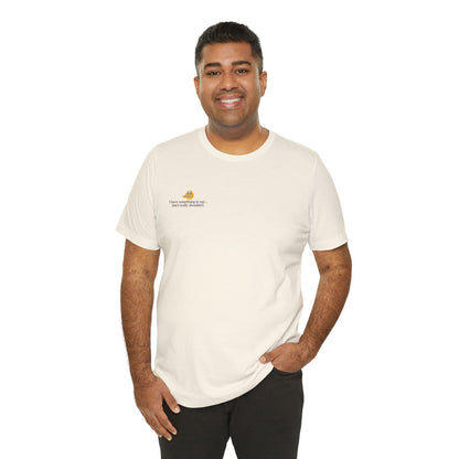“I Have Something to Say” Unisex Tee – Cheeky Quote Shirt