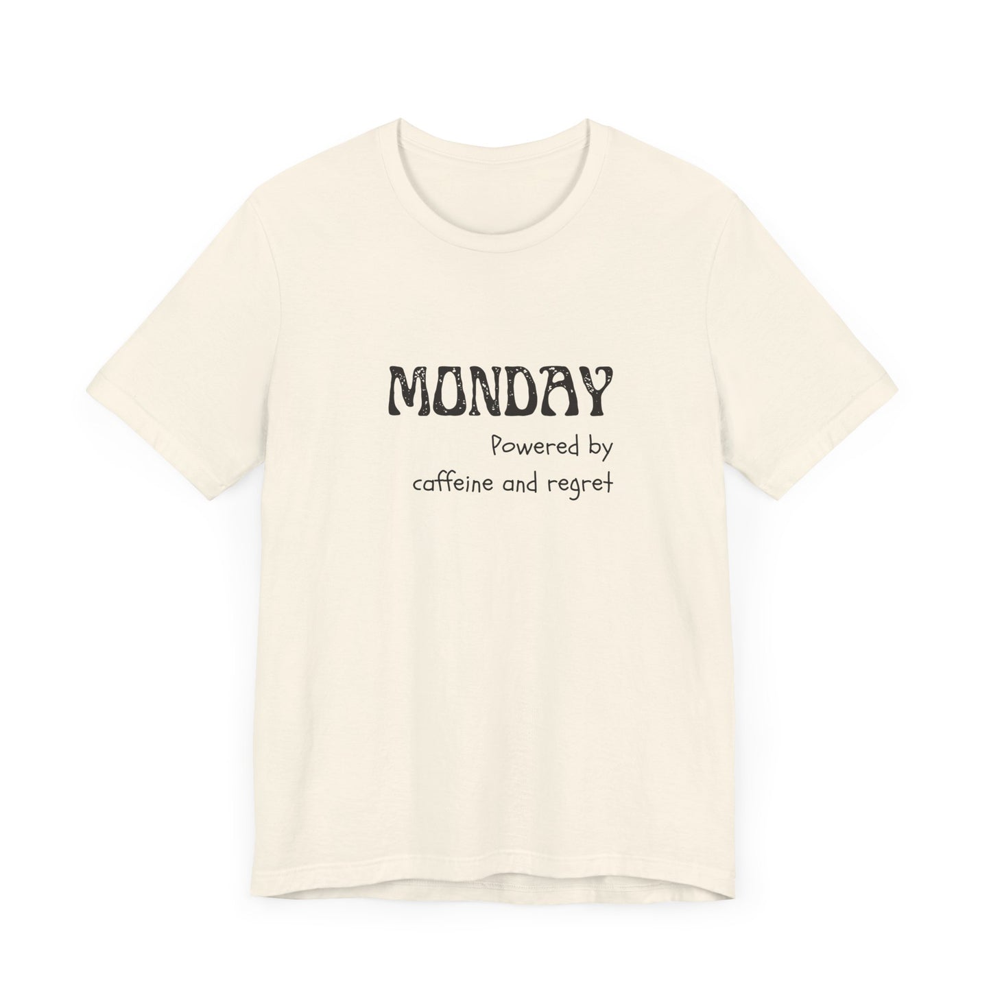 Monday Mood Tee – “Powered by Caffeine & Regret”