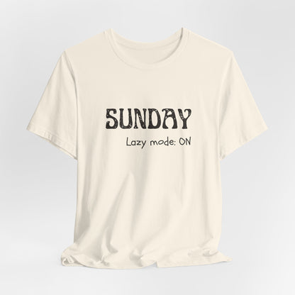 Sunday Tee – "Lazy mode: ON"