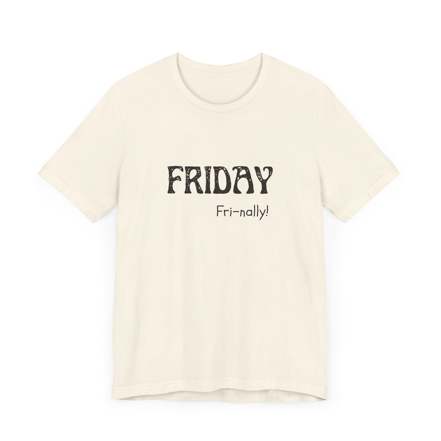 Friday Tee – "Fri-nally!"