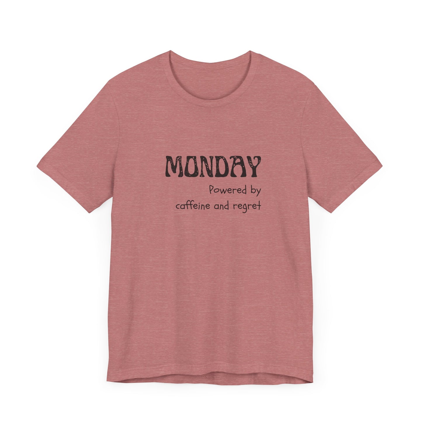 Monday Mood Tee – “Powered by Caffeine & Regret”