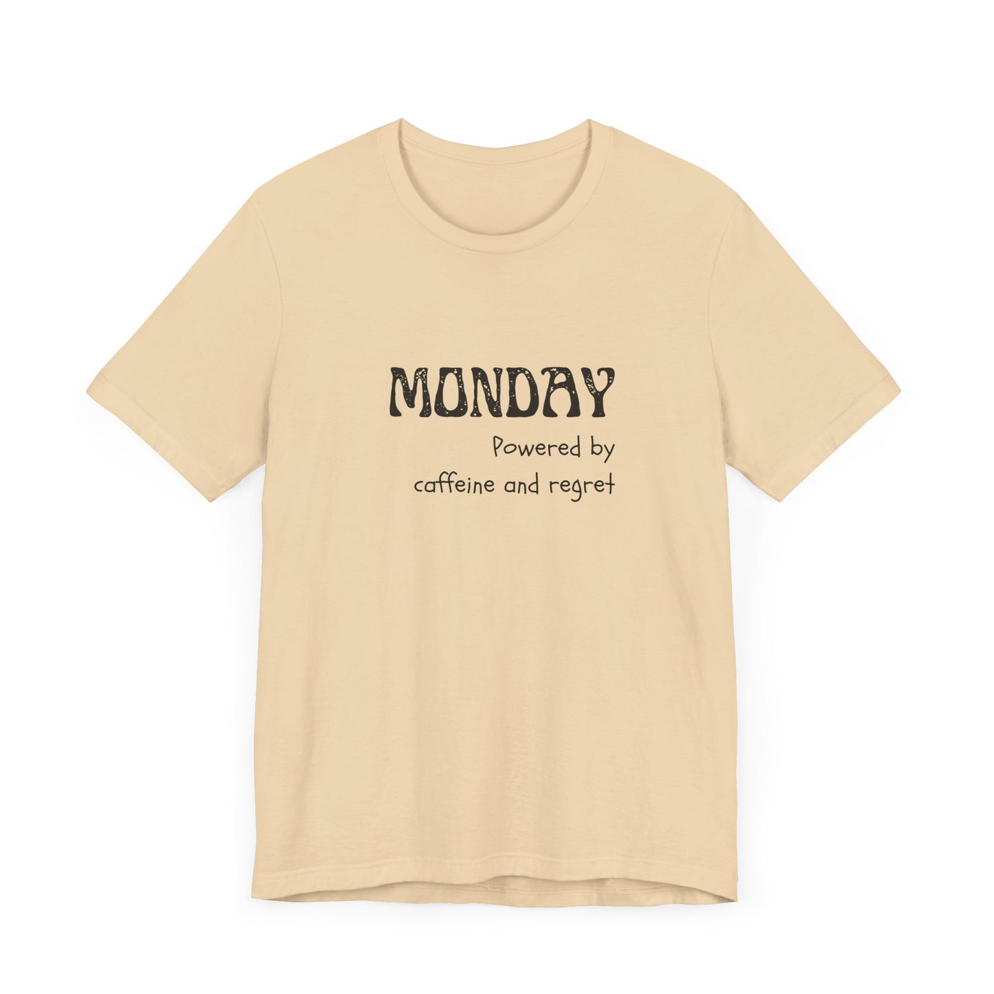 Monday Mood Tee – “Powered by Caffeine & Regret”
