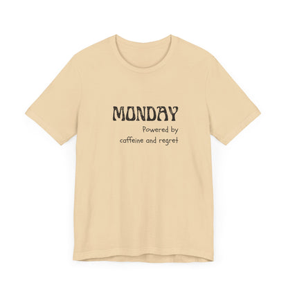 Monday Mood Tee – “Powered by Caffeine & Regret”