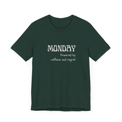 Monday Mood Tee – “Powered by Caffeine & Regret”