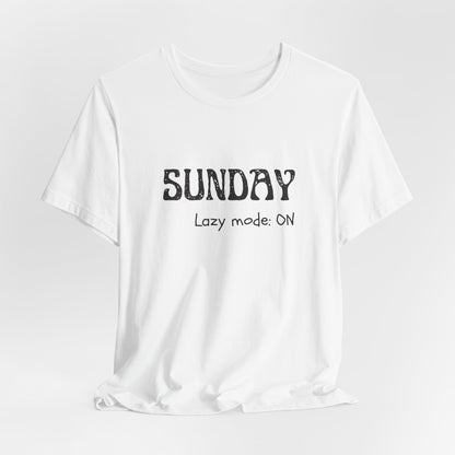 Sunday Tee – "Lazy mode: ON"
