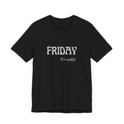 Friday Tee – "Fri-nally!"