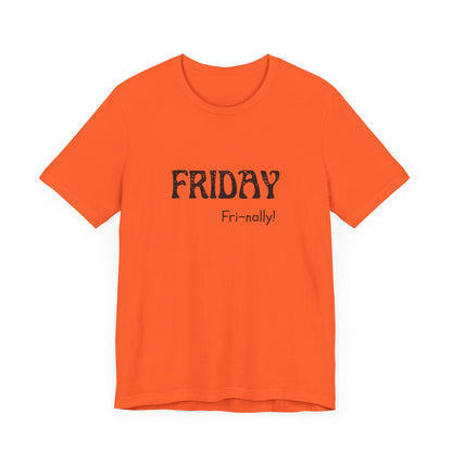 Friday Tee – "Fri-nally!"