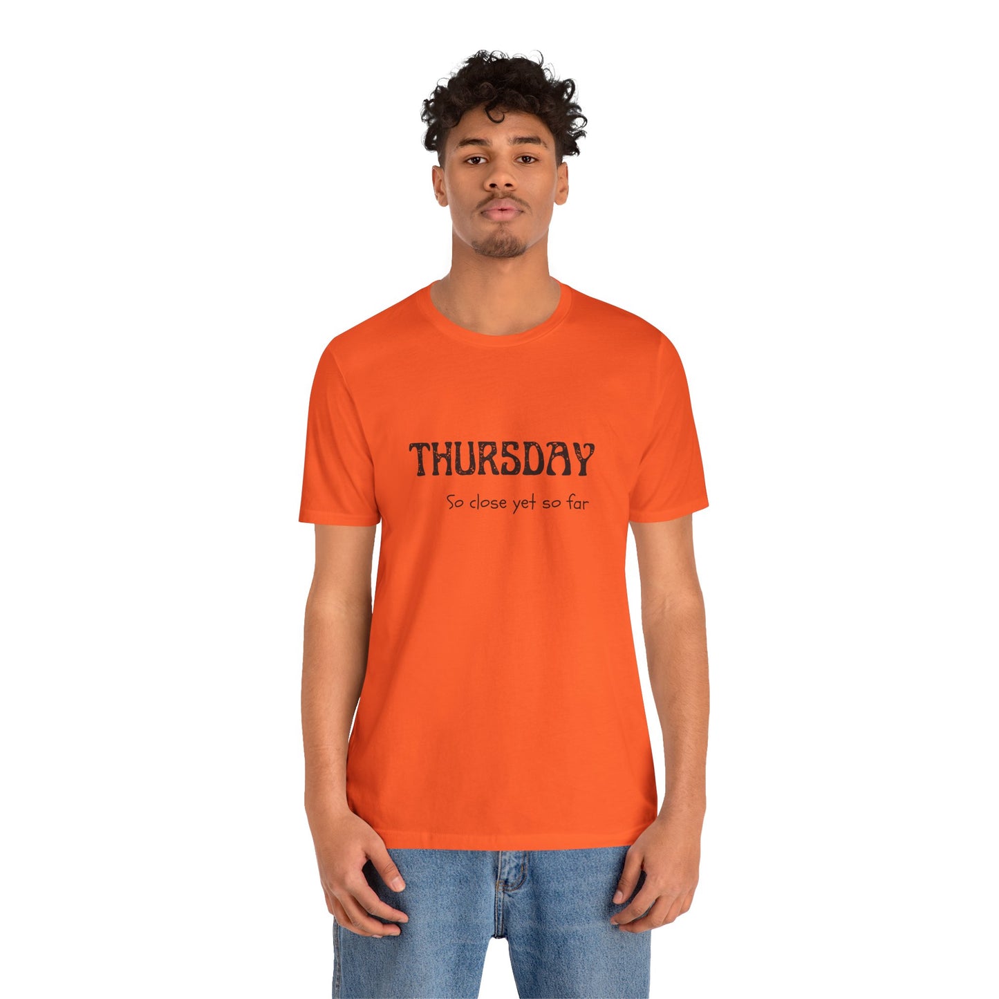 Thursday – So close yet so far - unisex tee
