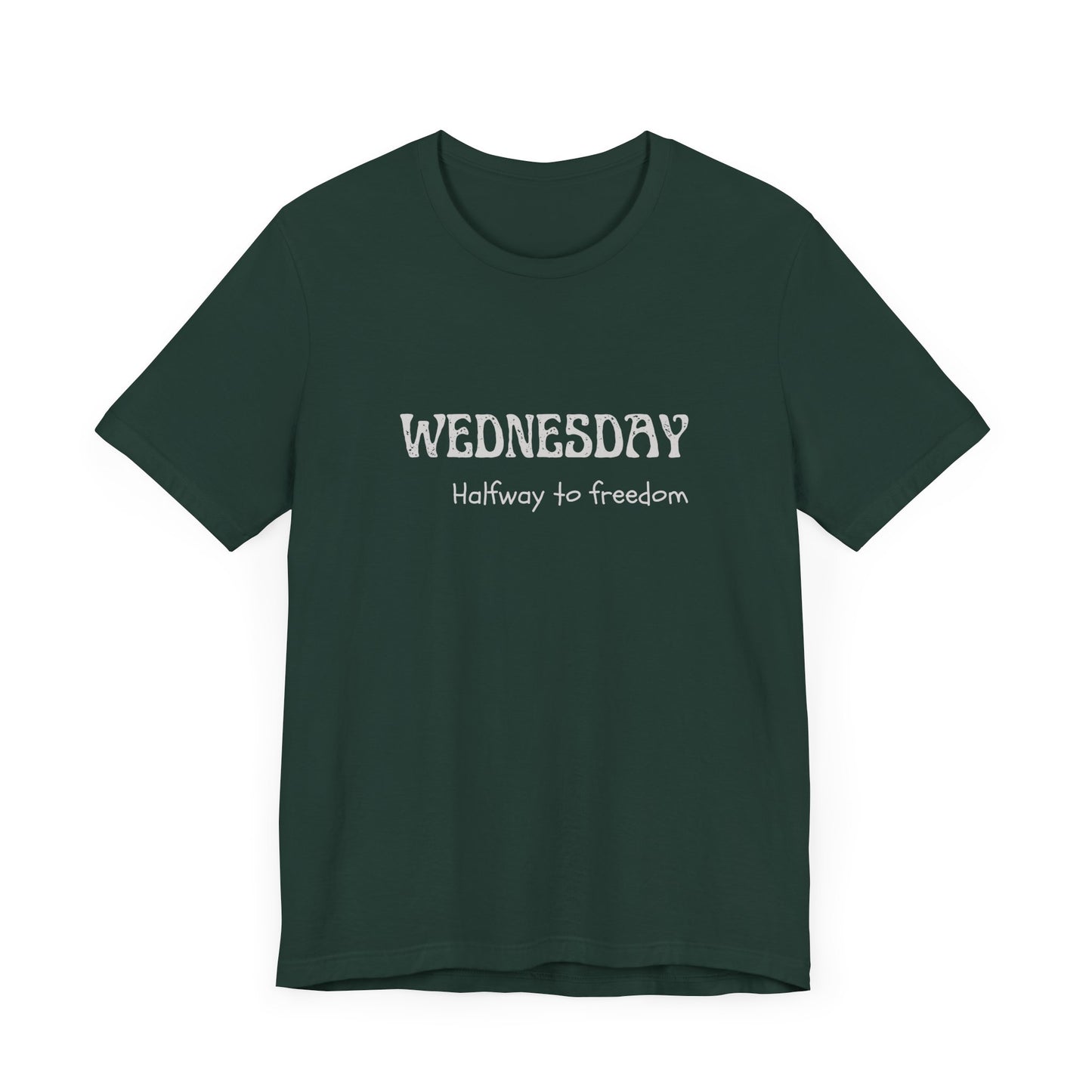 Wednesday – Halfway to freedom - unisex tee
