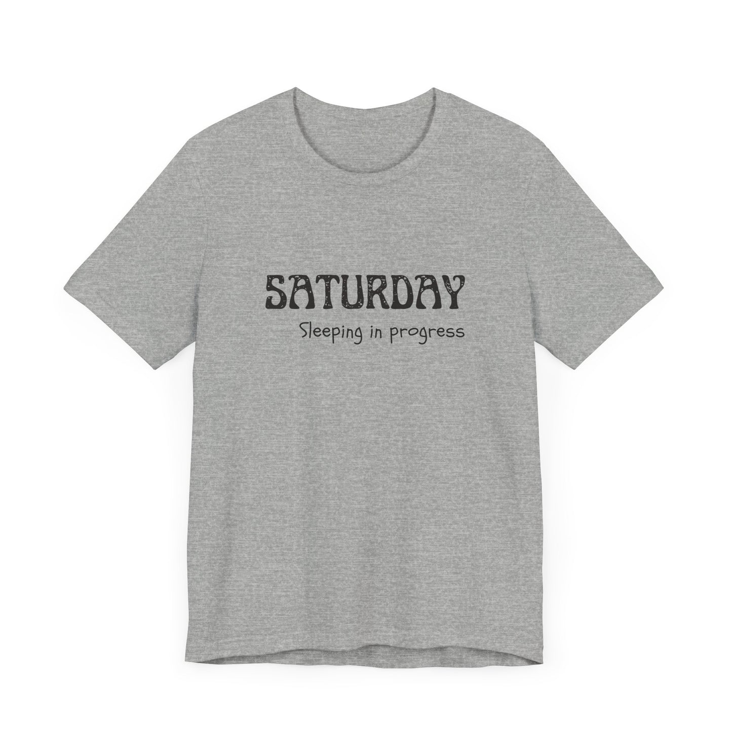 Saturday Tee – "Sleeping in progress"