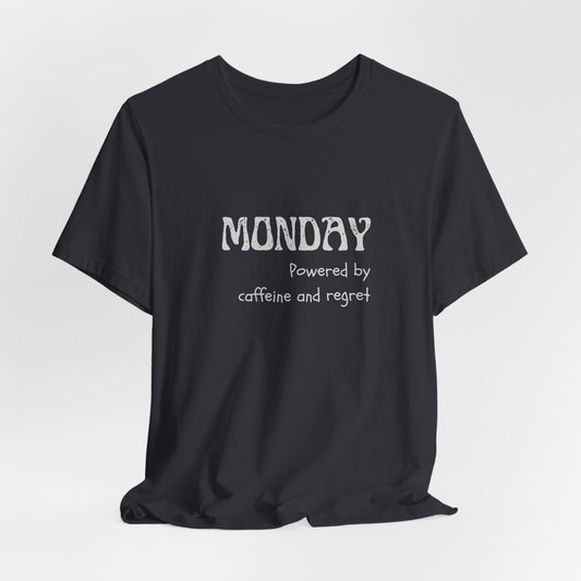 Monday Mood Tee – “Powered by Caffeine & Regret”