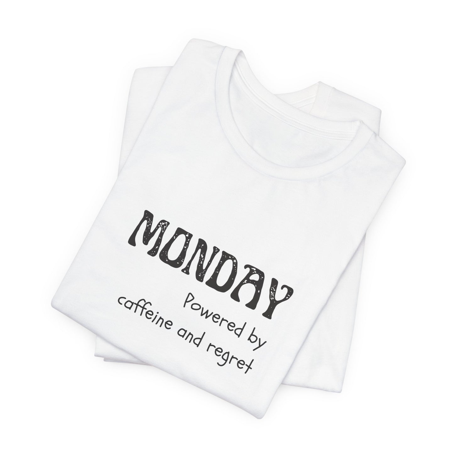 Monday Mood Tee – “Powered by Caffeine & Regret”