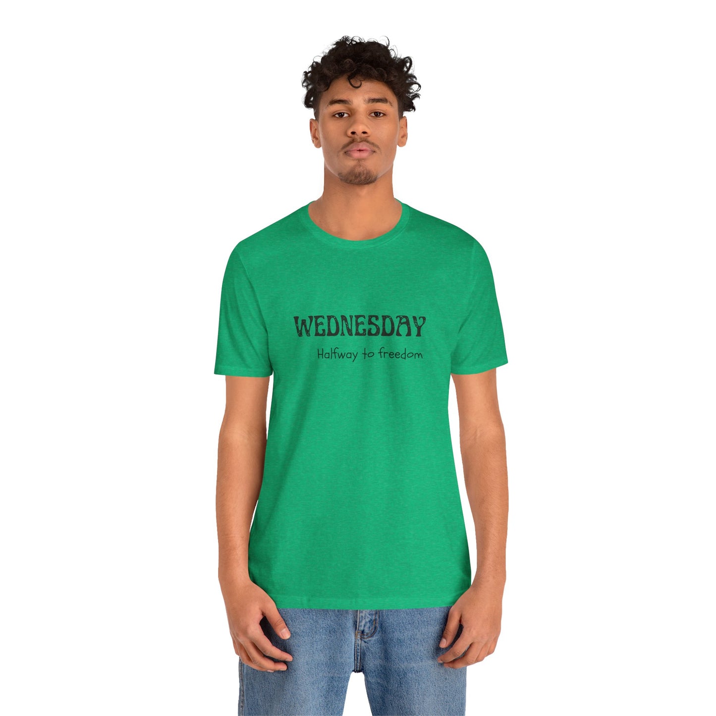 Wednesday – Halfway to freedom - unisex tee