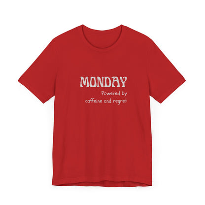 Monday Mood Tee – “Powered by Caffeine & Regret”