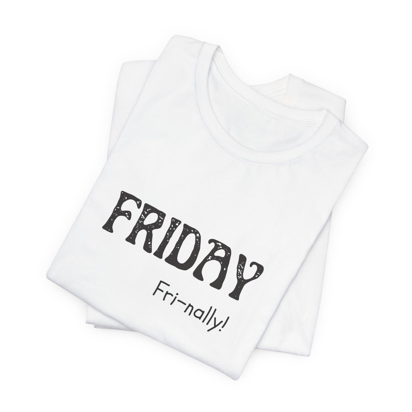 Friday Tee – "Fri-nally!"