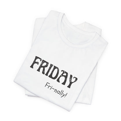 Friday Tee – "Fri-nally!"