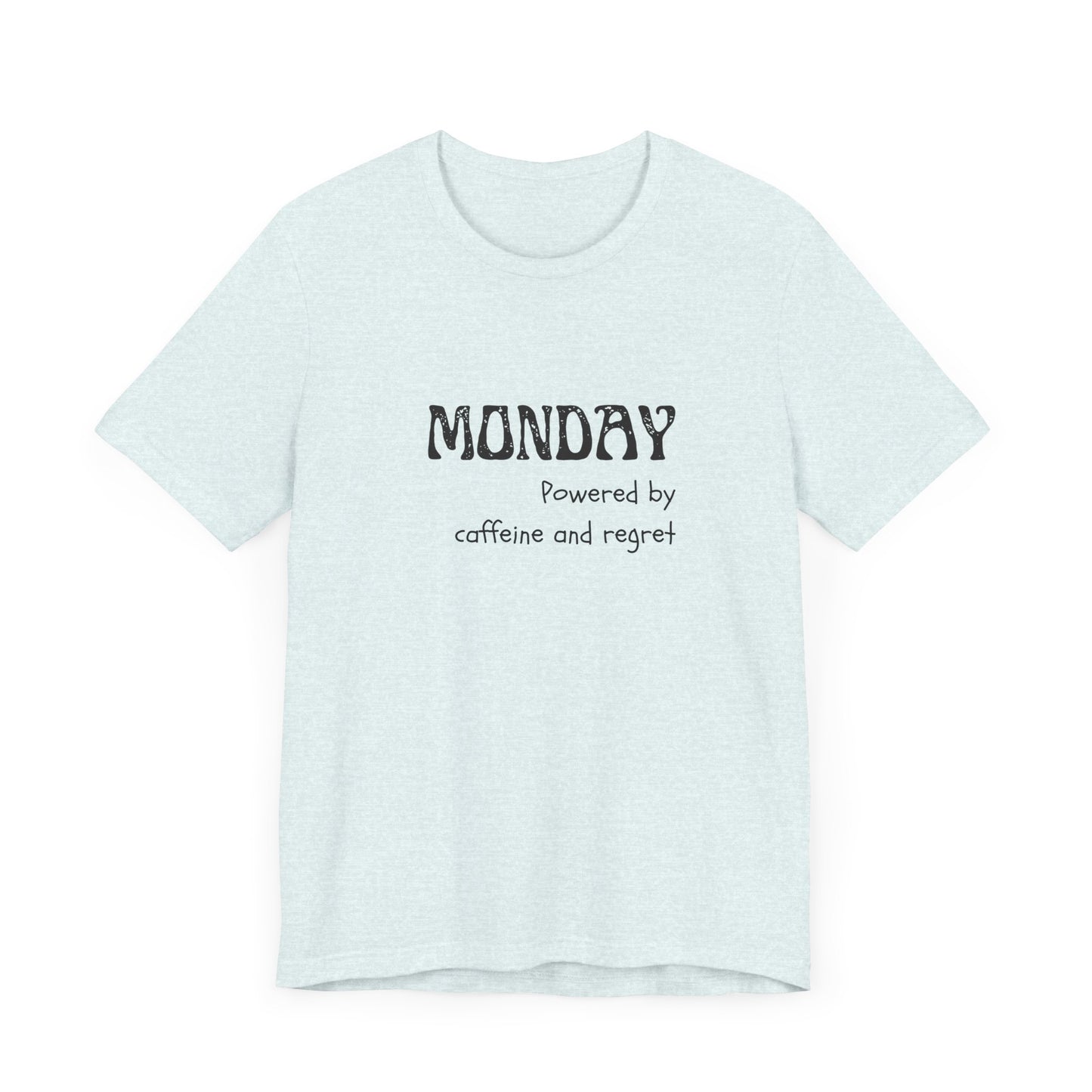 Monday Mood Tee – “Powered by Caffeine & Regret”