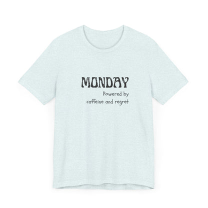 Monday Mood Tee – “Powered by Caffeine & Regret”