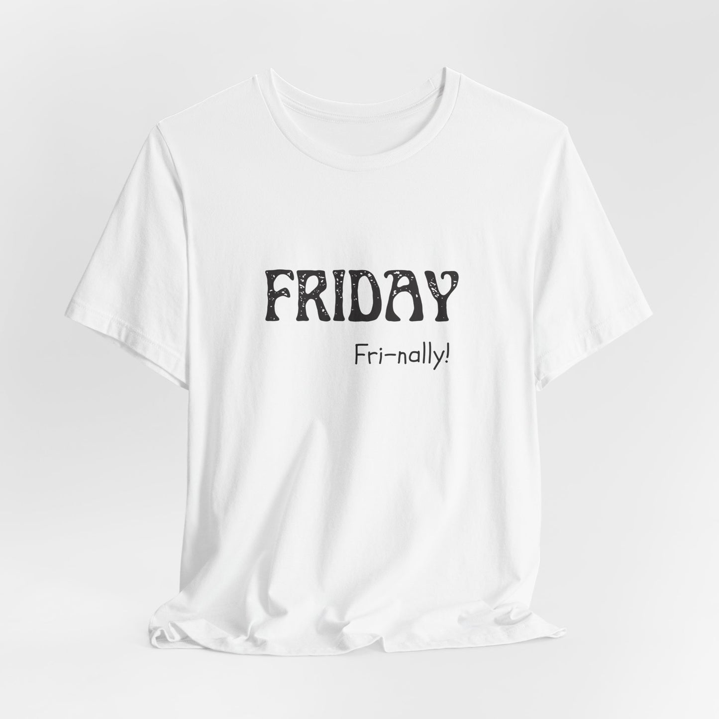 Friday Tee – "Fri-nally!"