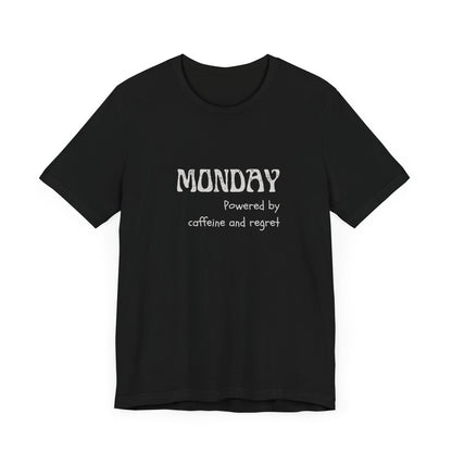 Monday Mood Tee – “Powered by Caffeine & Regret”