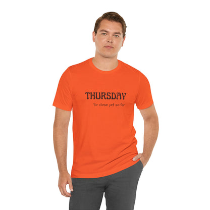 Thursday – So close yet so far - unisex tee