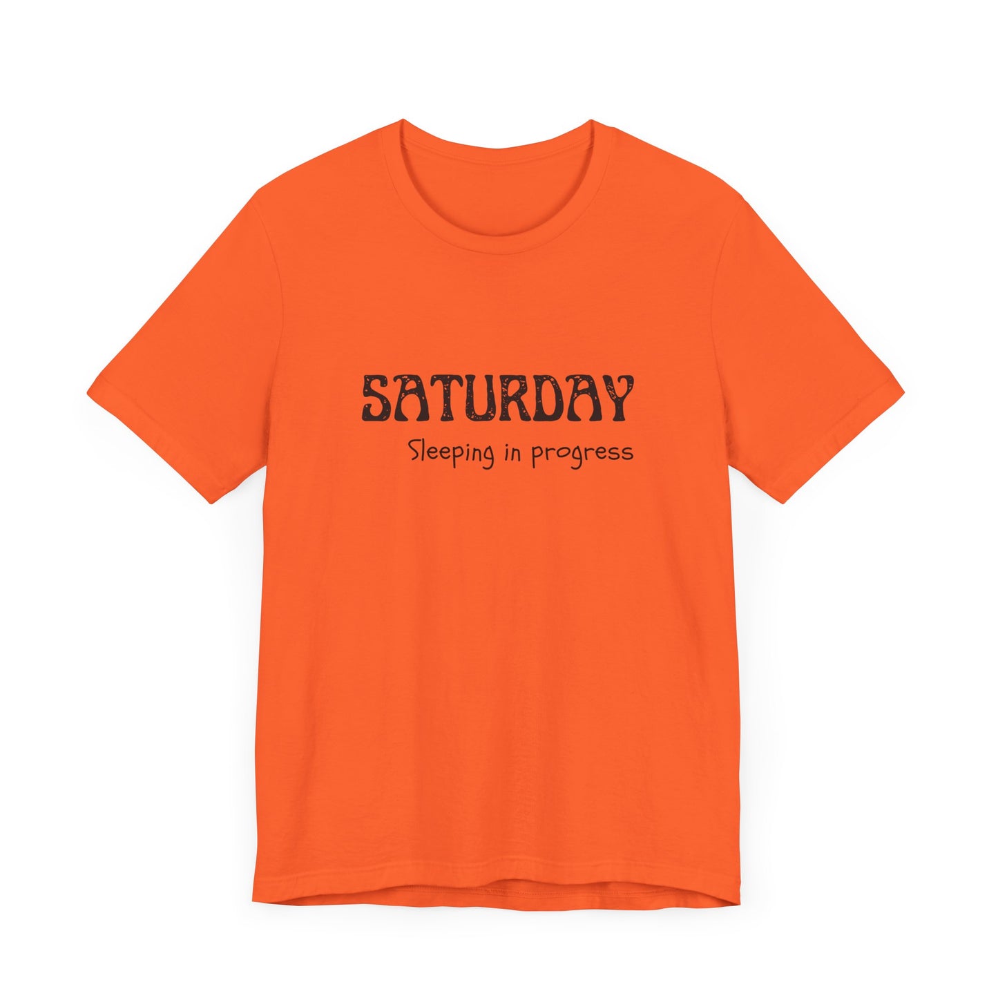 Saturday Tee – "Sleeping in progress"
