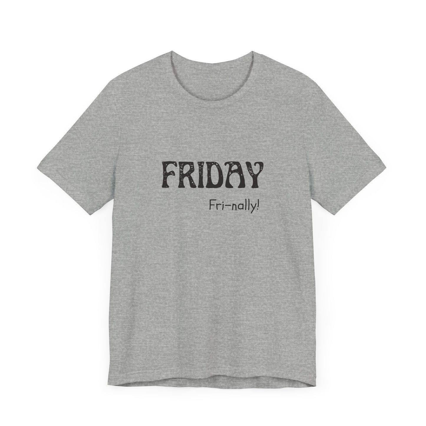 Friday Tee – "Fri-nally!"