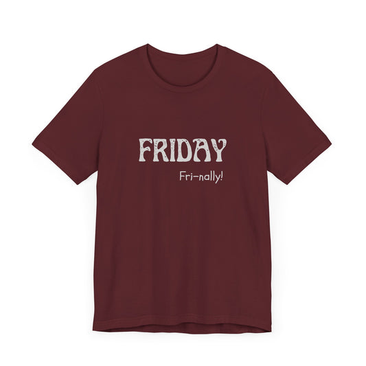 Friday Tee – "Fri-nally!"