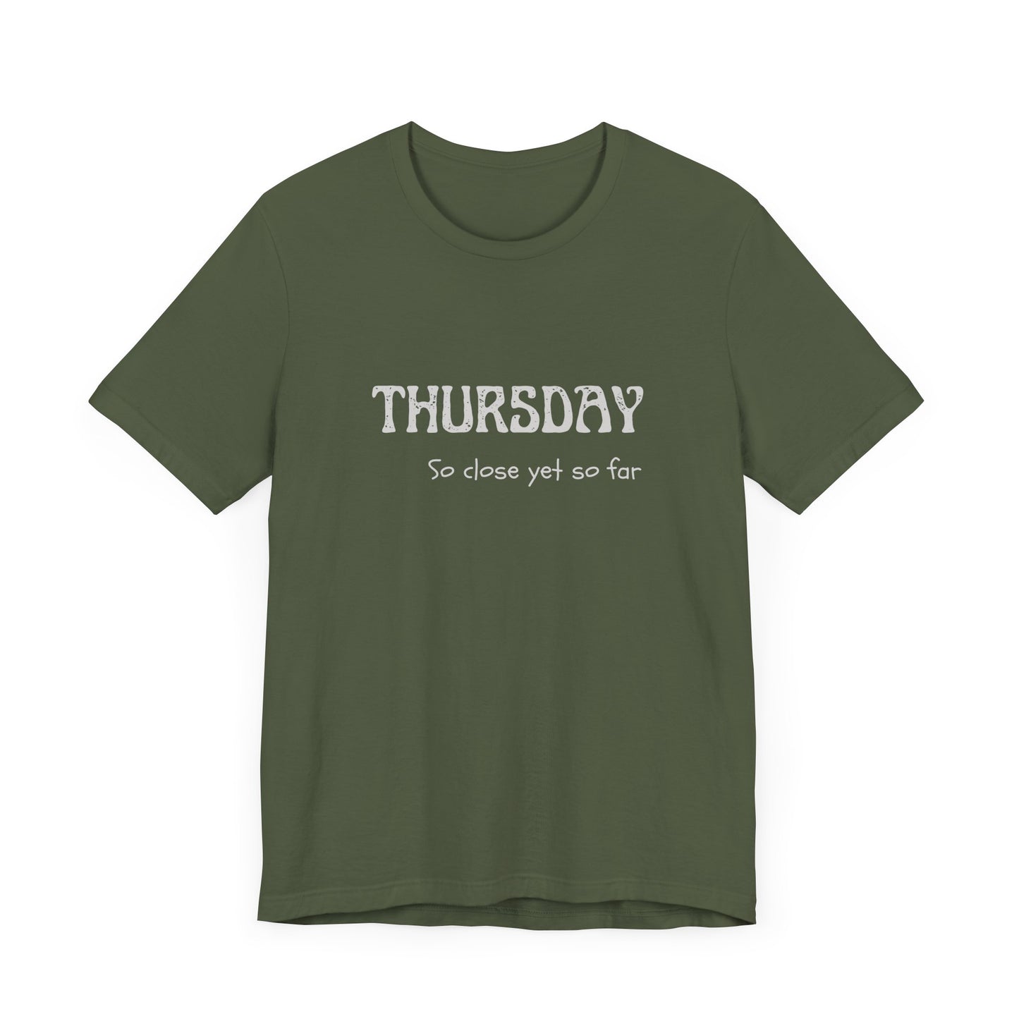 Thursday – So close yet so far - unisex tee