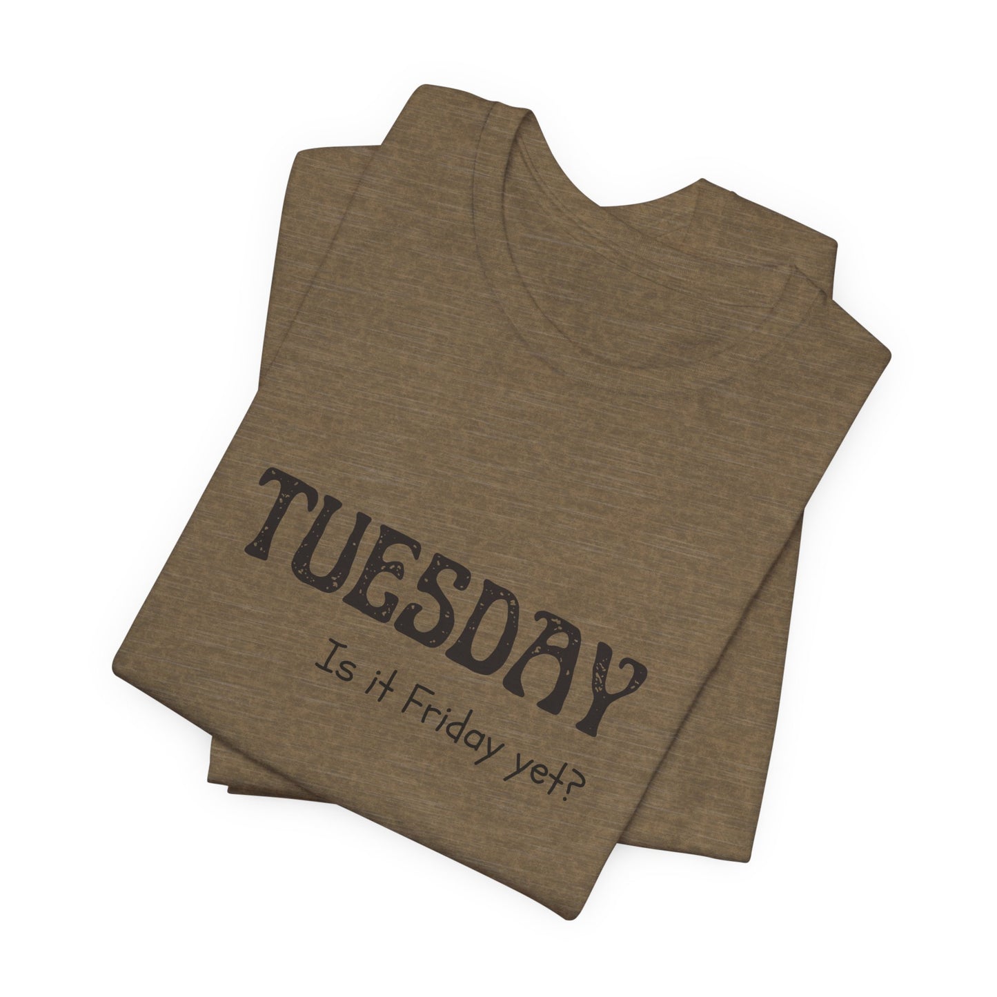 Tuesday – Is it Friday yet? - unisex tee