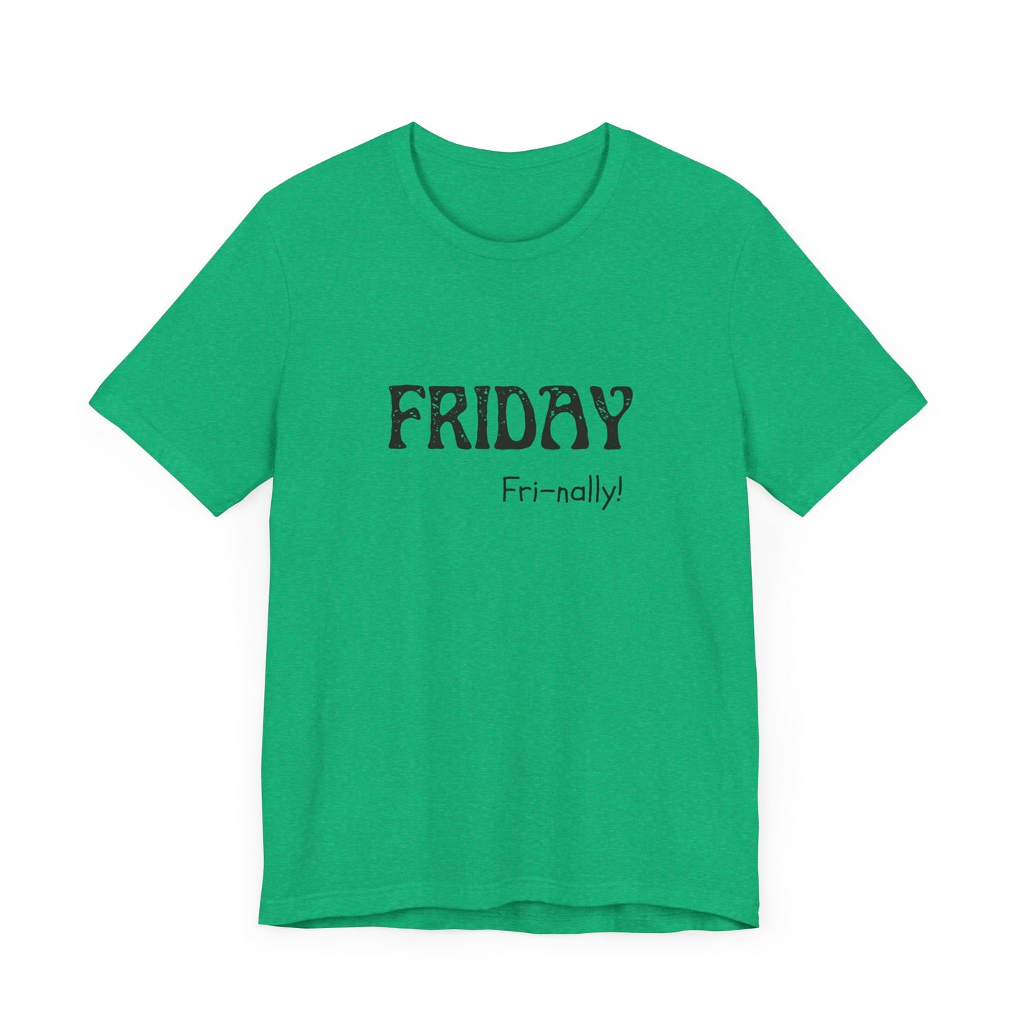 Friday Tee – "Fri-nally!"