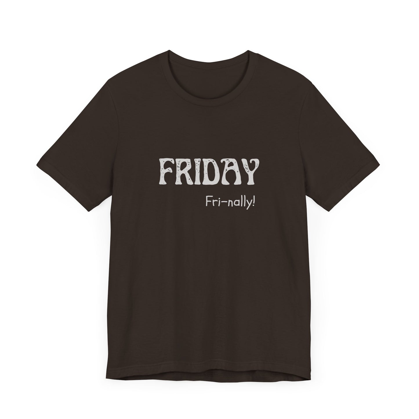Friday Tee – "Fri-nally!"