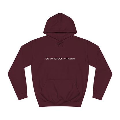 “So, I’m Stuck With Him” Couples Hoodie – Matching Valentine’s Sweatshirt