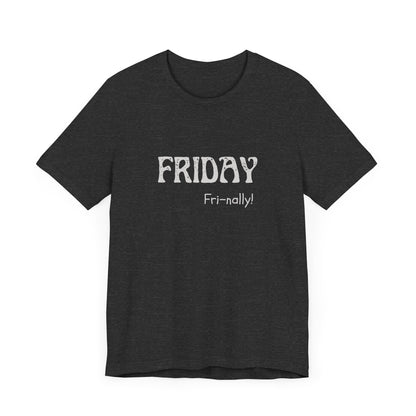 Friday Tee – "Fri-nally!"
