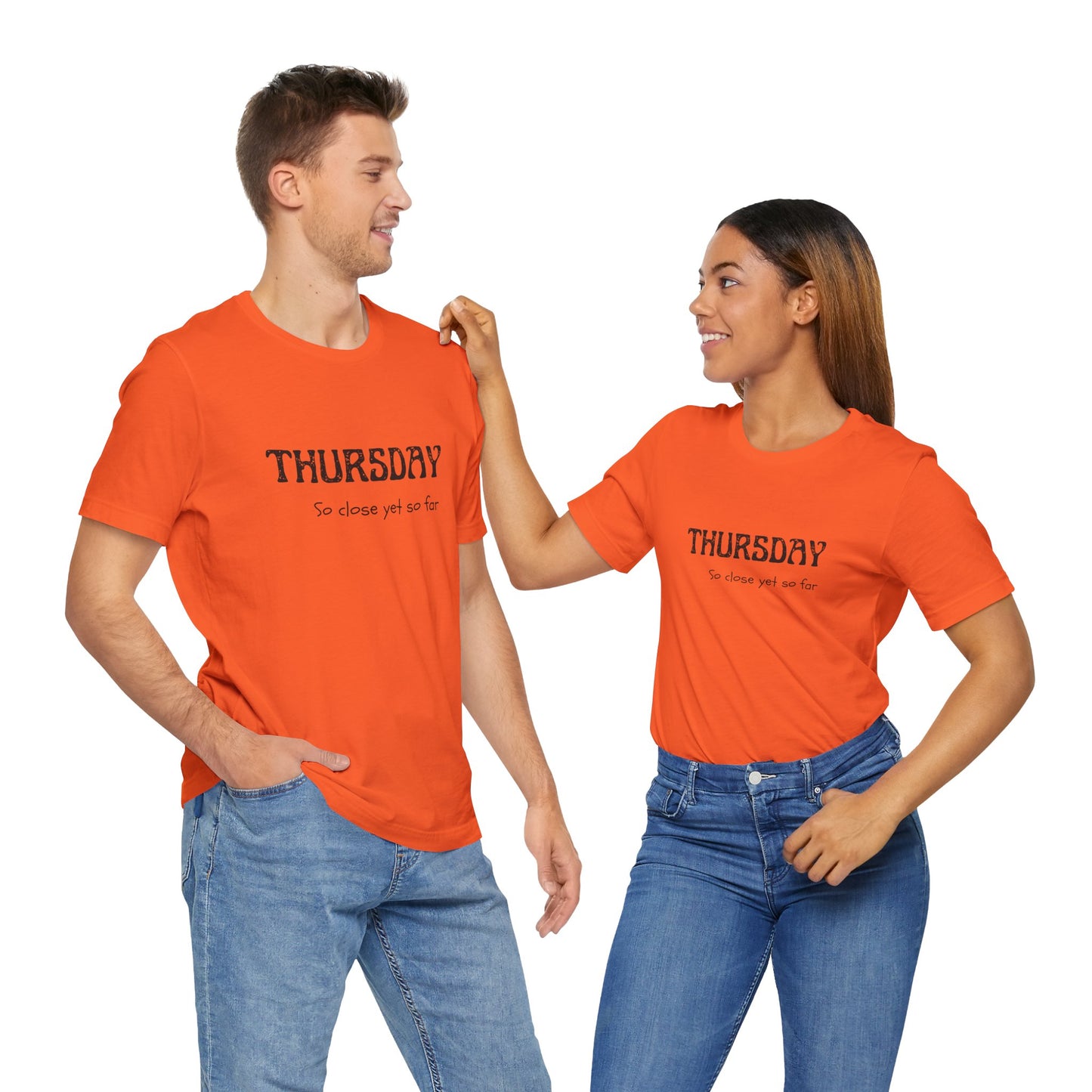 Thursday – So close yet so far - unisex tee